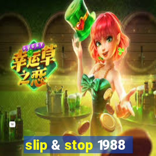 slip & stop 1988